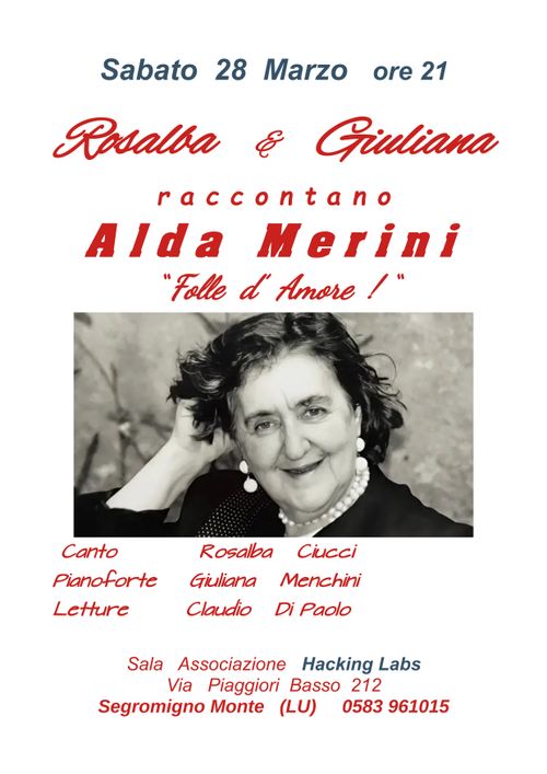 Rosalba  &  Giuliana   r a c c o n t a n o    A l d a    M e r i n i   “ Folle d’ Amore ! “